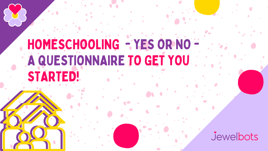 Homeschooling - yes or no - a questionnaire to get you started!